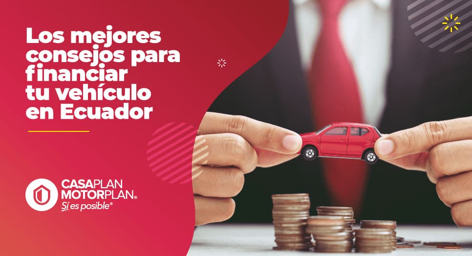 Los mejores consejos para financiar tu vehículo en Ecuador