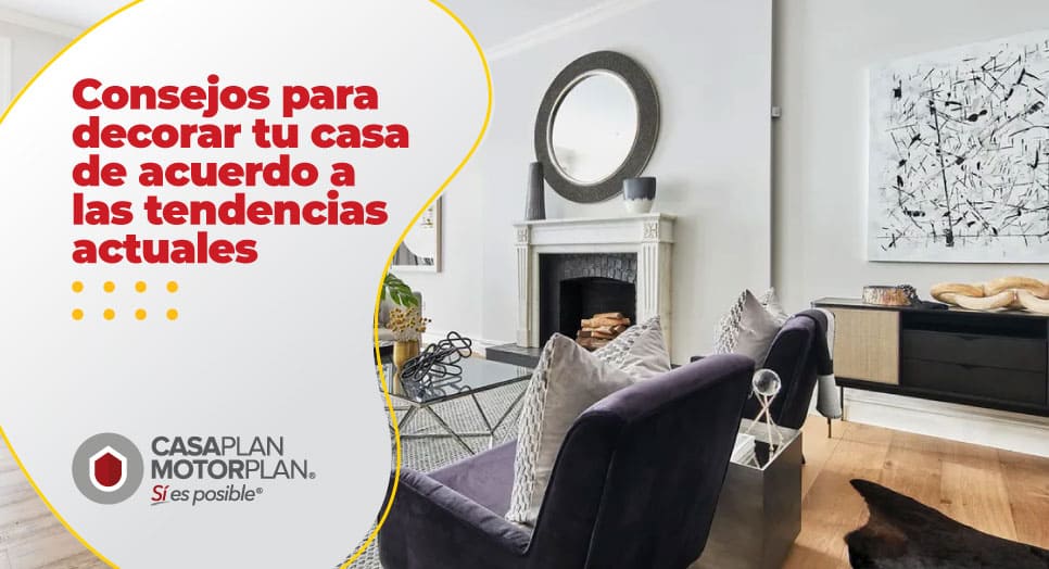 Consejos para decorar tu casa de acuerdo a las tendencias actuales