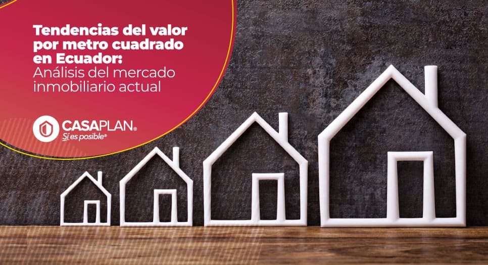 Tendencias del valor por metro cuadrado en Ecuador: análisis del mercado inmobiliario actual