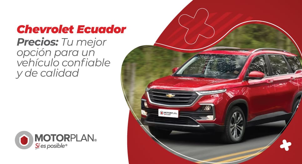 Chevrolet Ecuador Precios: Tu mejor opción para un vehículo confiable y de calidad